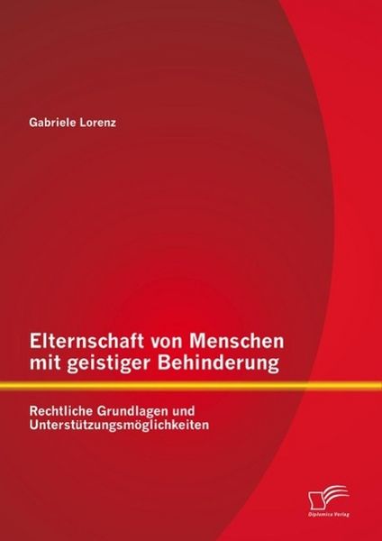 Produktbild: Elternschaft von Menschen mit geistiger Behinderung: Rechtliche Grundlagen und Unterst&uuml;tzungsm&ouml;glichkeiten