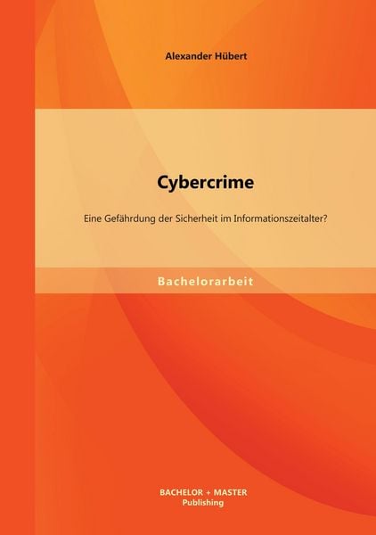 Produktbild: Cybercrime: Eine Gef&auml;hrdung der Sicherheit im Informationszeitalter?