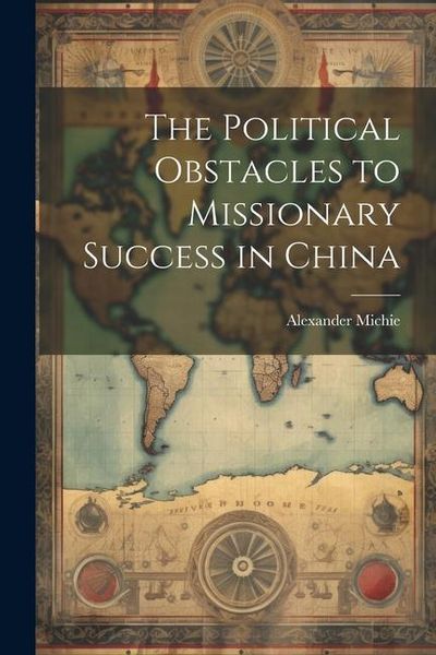 Produktbild: The Political Obstacles to Missionary Success in China