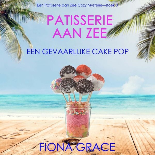 Patisserie aan Zee: Een Gevaarlijke Cake Pop (Een Patisserie aan Zee Cozy Mysterie—Boek 3) - Fiona Grace, Audio, 9798261403845
