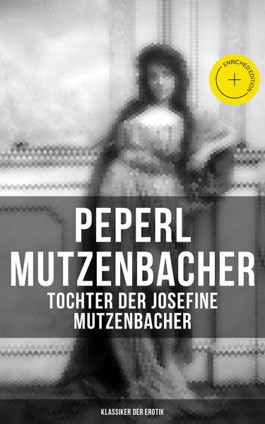 Produktbild: Peperl Mutzenbacher - Tochter der Josefine Mutzenbacher (Klassiker der Erotik)