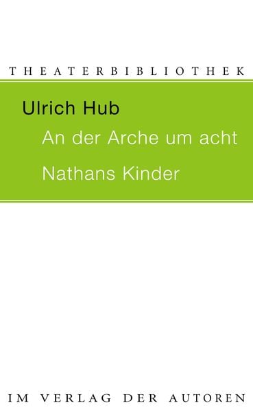 An der Arche um acht / Nathans Kinder, Taschenbuch von Ulrich Hub, Verlag der Autoren, 978-3-88661-323-6