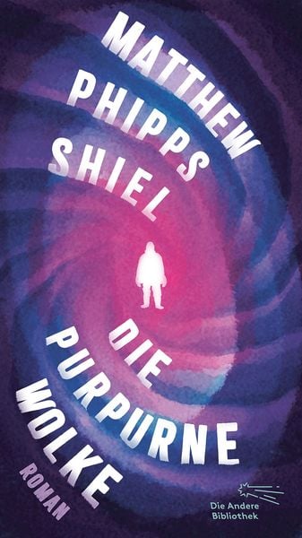 Die purpurne Wolke, Gebundene Ausgabe von Matthew Phipps Shiel, AB - Die Andere Bibliothek, 978-3-8477-0462-1