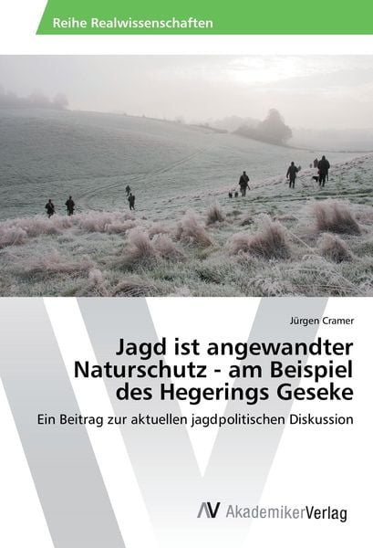 Jagd ist angewandter Naturschutz - am Beispiel des Hegerings Geseke, Taschenbuch von Jürgen Cramer, AV Akademikerverlag, 9783330507548