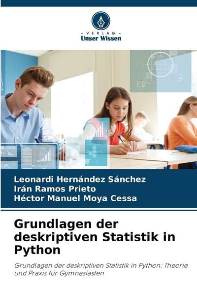 Grundlagen der deskriptiven Statistik in Python, Taschenbuch von Leonardi Hernández Sánchez , Irán Ramos Prieto , Héctor Manuel Moya Cessa, Verlag