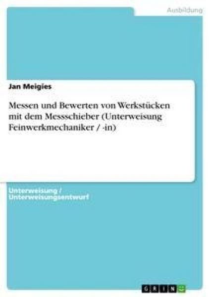 Produktbild: Messen und Bewerten von Werkst&uuml;cken mit dem Messschieber (Unterweisung Feinwerkmechaniker / -in)