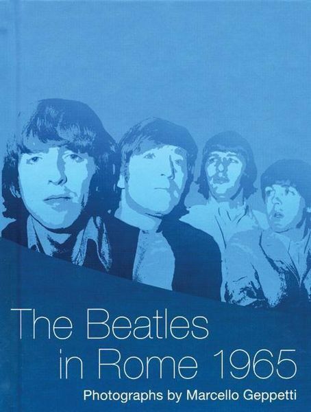 Produktbild: The Beatles in Rome 1965: Photographs by Marcello Geppetti