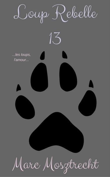 Produktbild: Loup Rebelle 13 (La Guerre Des Loups, #14)