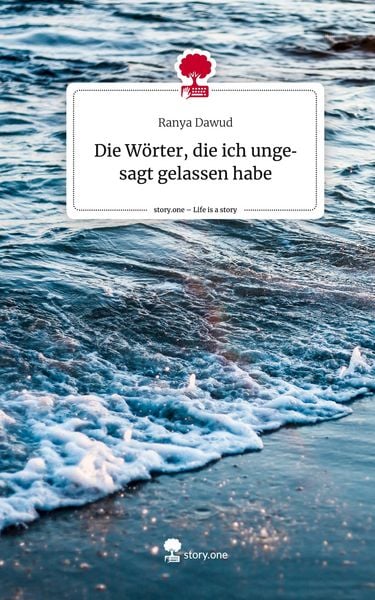 Produktbild: Die W&ouml;rter, die ich ungesagt gelassen habe. Life is a Story - story.one