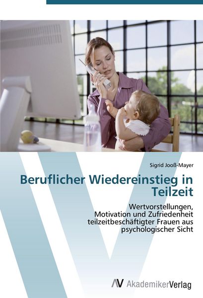 Beruflicher Wiedereinstieg in Teilzeit, Taschenbuch von Sigrid Jooss-Mayer, AV Akademikerverlag, 9783639405491