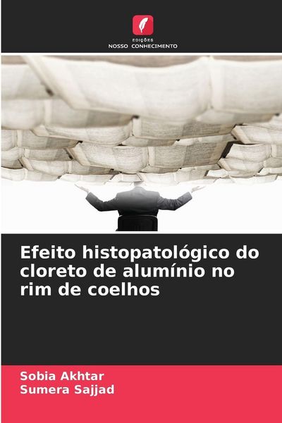 Produktbild: Efeito histopatol&oacute;gico do cloreto de alum&iacute;nio no rim de coelhos