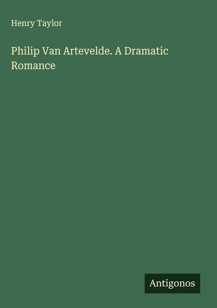 Produktbild: Philip Van Artevelde. A Dramatic Romance