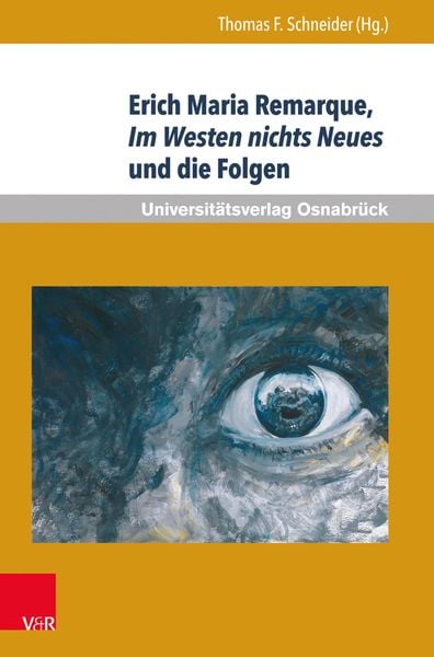 Produktbild: Erich Maria Remarque, Im Westen nichts Neues und die Folgen