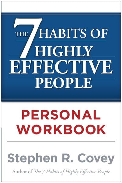 The 7 Habits of Highly Effective People. Workbook, Taschenbuch von Stephen R. Covey, Simon + Schuster LLC, 978-0-7432-5097-9
