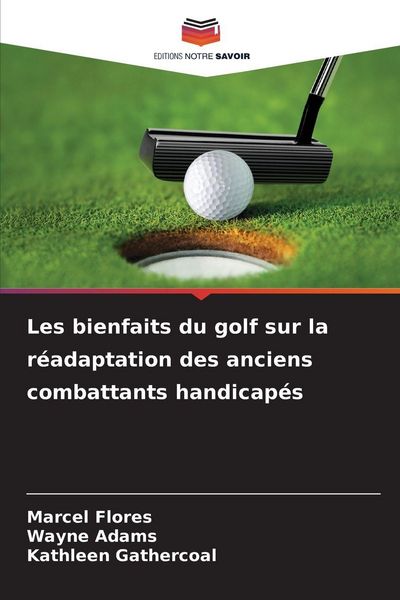 Produktbild: Les bienfaits du golf sur la r&eacute;adaptation des anciens combattants handicap&eacute;s