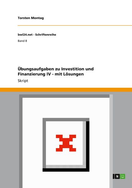 Produktbild: &Uuml;bungsaufgaben zu Investition und Finanzierung IV - mit L&ouml;sungen