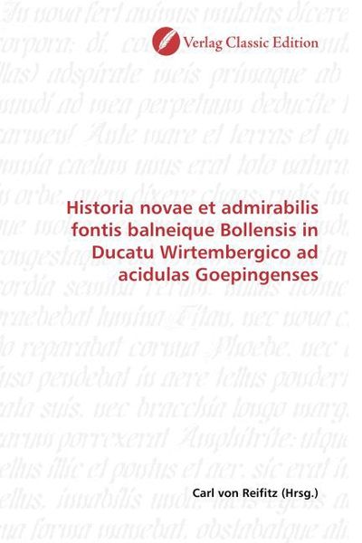 Produktbild: Historia novae et admirabilis fontis balneique Bollensis in Ducatu Wirtembergico ad acidulas Goepingenses