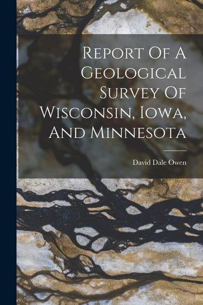 Produktbild: Report Of A Geological Survey Of Wisconsin, Iowa, And Minnesota