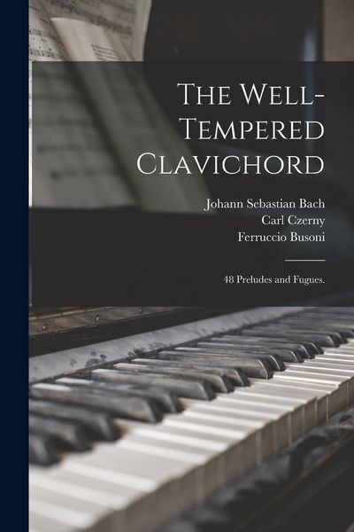 Produktbild: The Well-tempered Clavichord; 48 Preludes and Fugues.