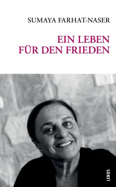 Ein Leben für den Frieden, Taschenbuch von Sumaya Farhat-Naser, Lenos Verlag, 978-3-85787-833-6
