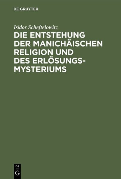 Produktbild: Die Entstehung der Manich&auml;ischen Religion und des Erl&ouml;sungsmysteriums