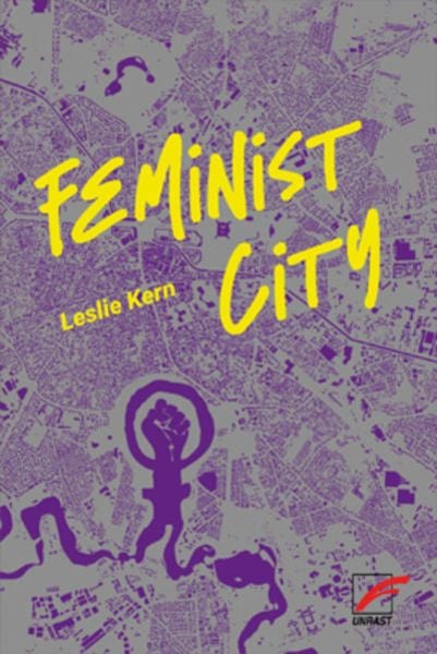 Kern, Leslie: Feminist City
