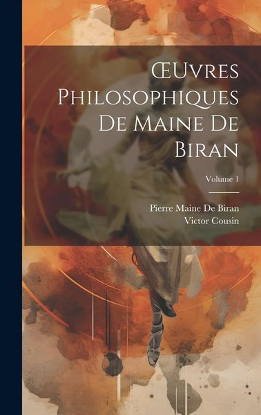 Produktbild: OEuvres Philosophiques De Maine De Biran; Volume 1