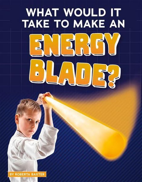 Produktbild: What Would It Take to Make an Energy Blade?