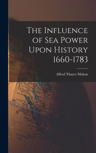 Produktbild: The Influence of Sea Power Upon History 1660-1783