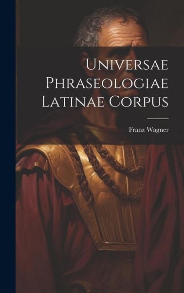 Produktbild: Universae Phraseologiae Latinae Corpus