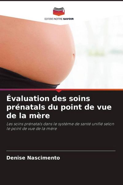 Produktbild: &Eacute;valuation des soins pr&eacute;natals du point de vue de la m&egrave;re