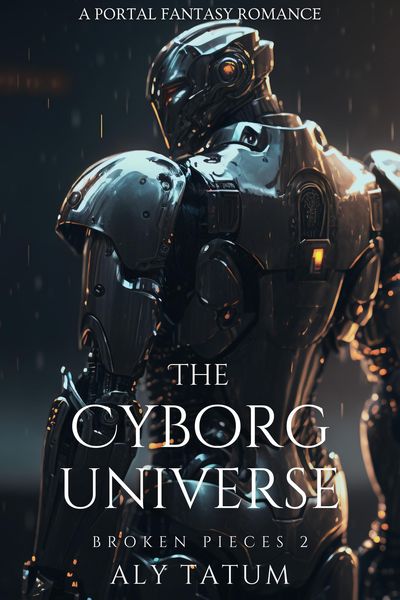 Produktbild: The Cyborg Universe: A Portal Fantasy Romance (Broken Pieces, #2)