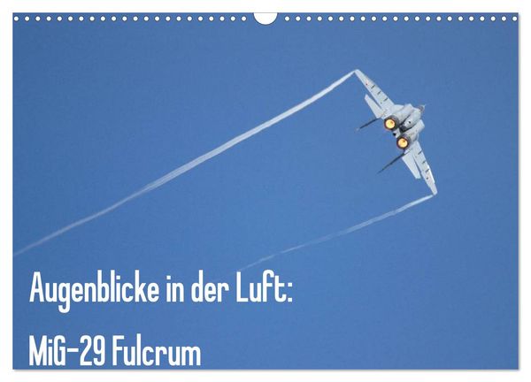 Augenblicke in der Luft: MiG-29 Fulcrum (Wandkalender 2025 DIN A3 quer), CALVENDO Monatskalender