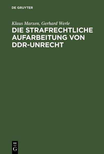 Produktbild: Die strafrechtliche Aufarbeitung von DDR-Unrecht