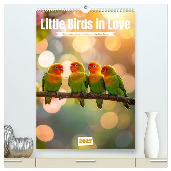 Produktbild: Little Birds in Love (High Quality Premium Wall Calendar 2027 DIN A2 portrait),CALVENDO 12 Month Wall Calendar