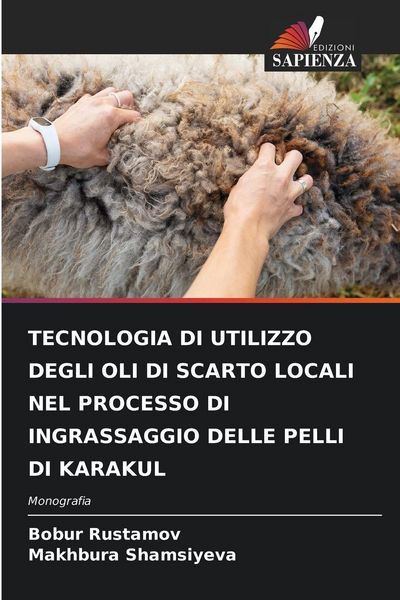Produktbild: Tecnologia Di Utilizzo Degli Oli Di Scarto Locali Nel Processo Di Ingrassaggio Delle Pelli Di Karakul