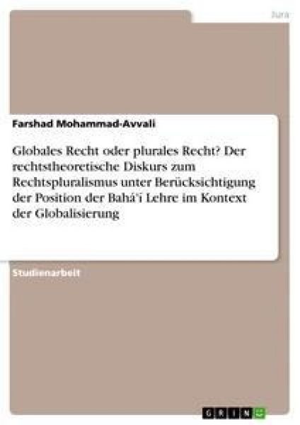 Globales Recht oder plurales Recht? Der rechtstheoretische Diskurs zum Rechtspluralismus unter Berücksichtigung der Posi, Taschenbuch von Farshad