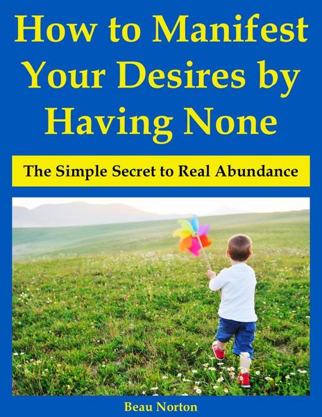 Produktbild: How to Manifest Your Desires by Having None: The Simple Secret to Real Abundance
