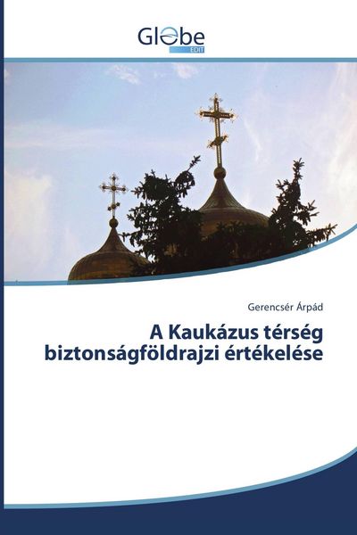 Produktbild: A Kauk&aacute;zus t&eacute;rs&eacute;g biztons&aacute;gf&ouml;ldrajzi &eacute;rt&eacute;kel&eacute;se