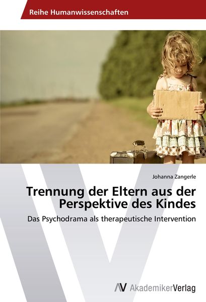 Trennung der Eltern aus der Perspektive des Kindes, Taschenbuch von Johanna Zangerle, AV Akademikerverlag, 9783639468915