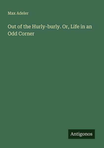 Produktbild: Out of the Hurly-burly. Or, Life in an Odd Corner