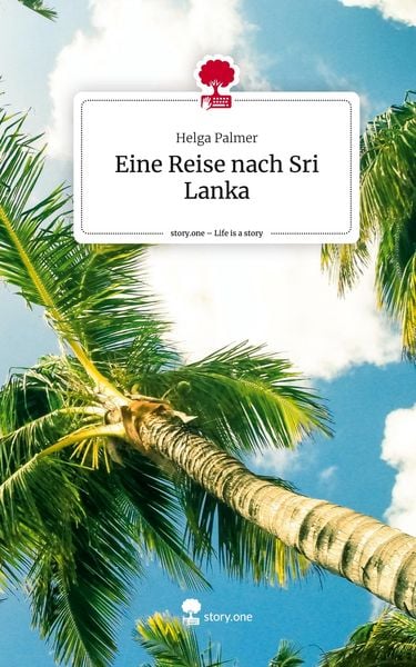 Eine Reise nach Sri Lanka. Life is a Story - story.one, Gebundene Ausgabe von Helga Palmer, Storylution, 9783711575388