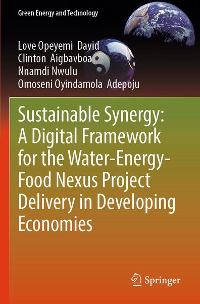 Produktbild: Sustainable Synergy: A Digital Framework for the Water-Energy-Food Nexus Project Delivery in Developing Economies