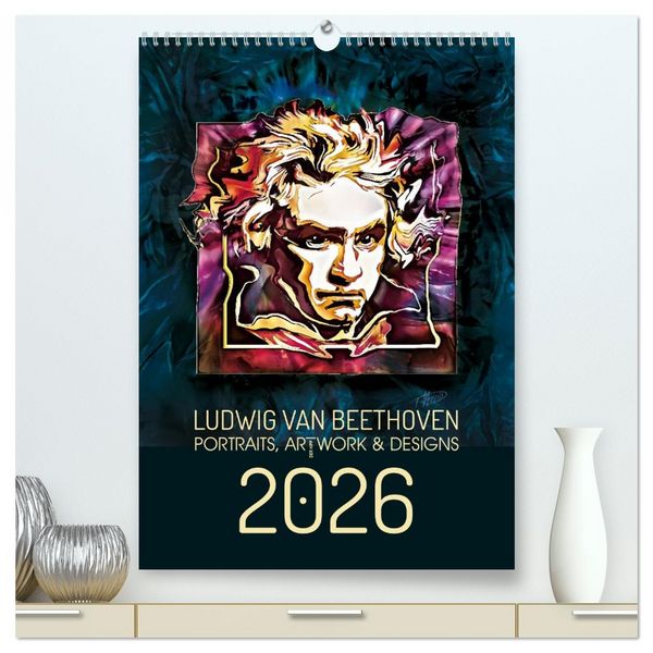 Produktbild: Ludwig van Beethoven - Portraits, Artworks und Designs (hochwertiger Premium Wandkalender 2026 DIN A2 hoch), Kunstdruck in Hochglanz