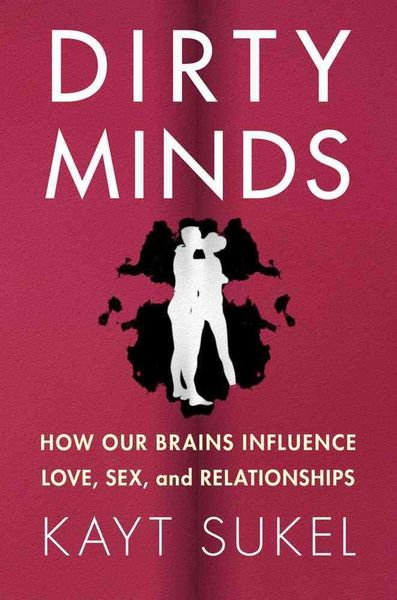 Produktbild: Dirty Minds: How Our Brains Influence Love, Sex, and Relationships