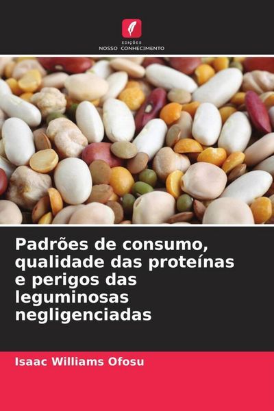 Produktbild: Padr&otilde;es de consumo, qualidade das prote&iacute;nas e perigos das leguminosas negligenciadas