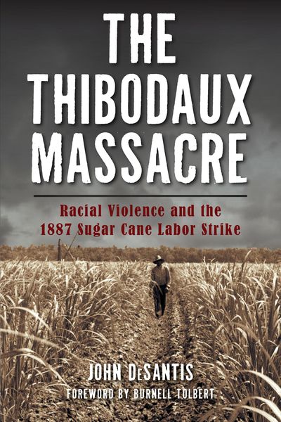 Produktbild: Thibodaux Massacre: Racial Violence and the 1887 Sugar Cane Labor Strike
