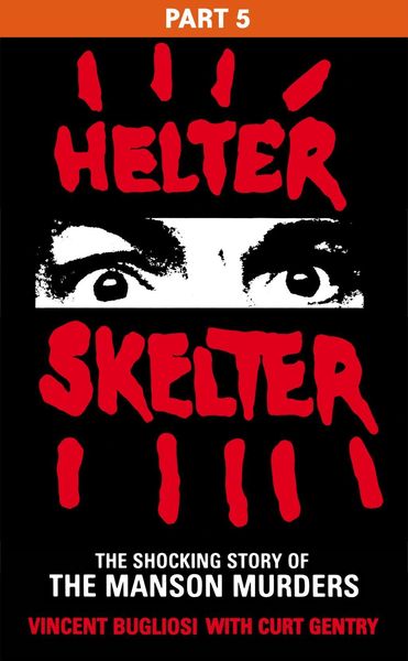 Produktbild: Helter Skelter: Part Five of the Shocking Manson Murders
