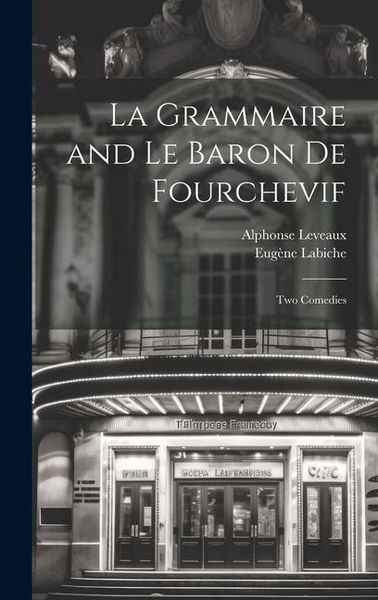 Produktbild: La Grammaire and Le Baron De Fourchevif: Two Comedies
