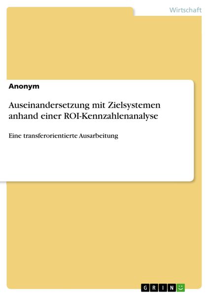Produktbild: Auseinandersetzung mit Zielsystemen anhand einer ROI-Kennzahlenanalyse